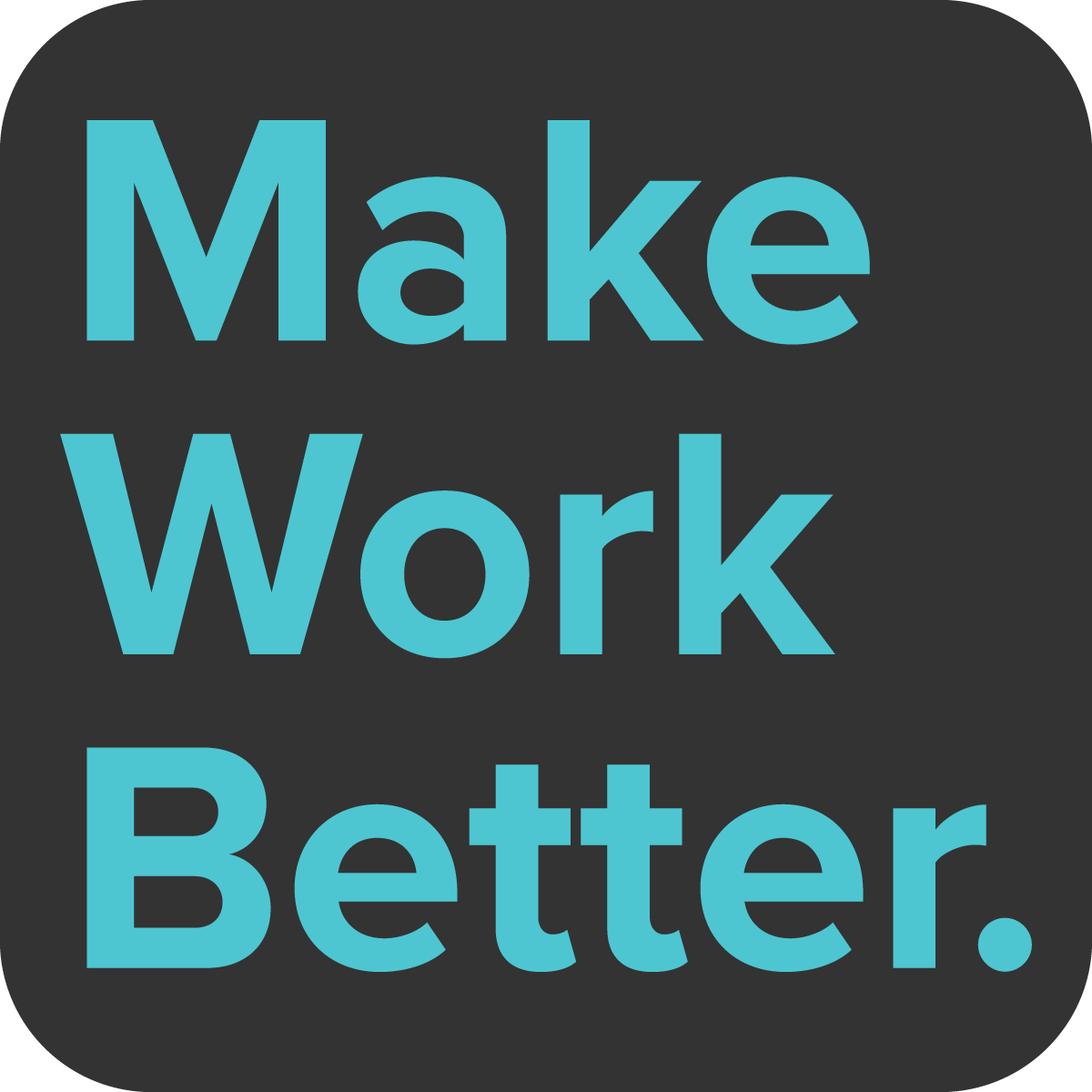 Make Work Better